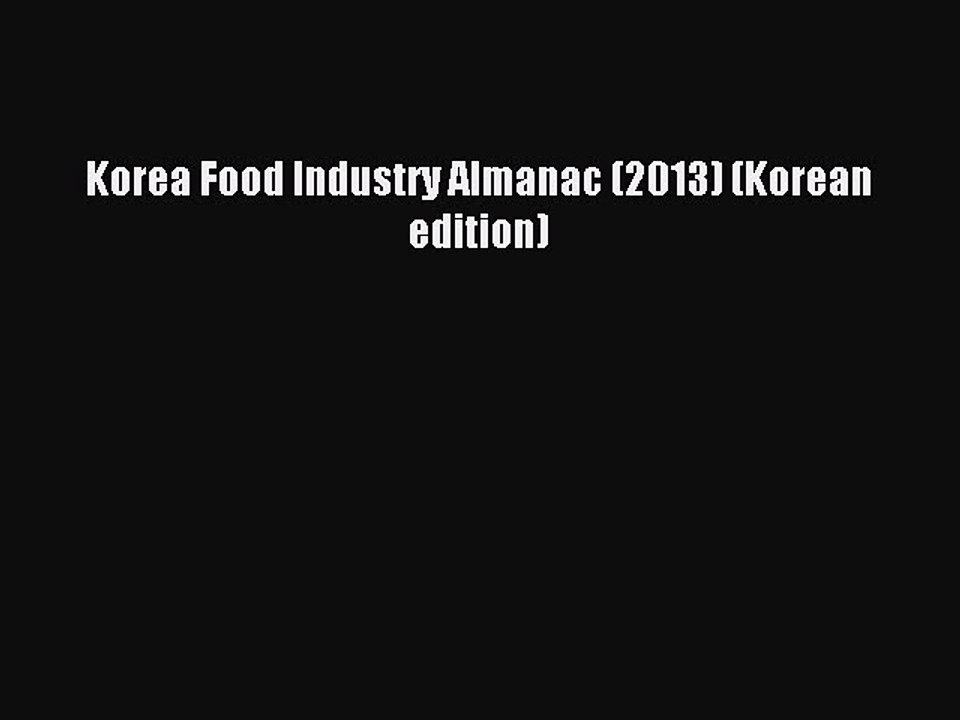 Read Korea Food Industry Almanac (2013) (Korean edition) Ebook Free