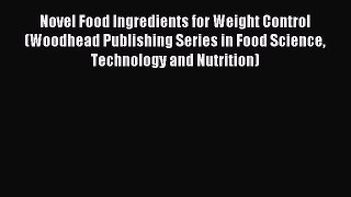 Read Novel Food Ingredients for Weight Control (Woodhead Publishing Series in Food Science