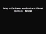 Download Eating as I Go: Scenes from America and Abroad (Hardback) - Common PDF Online