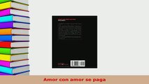 PDF  Amor con amor se paga Read Full Ebook