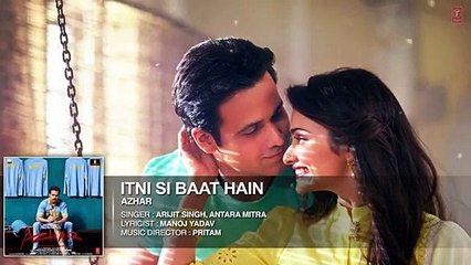 ♫ Itni Si Baat Hai - Itni Si Bat Hai - __ Full Video Song __ - Film AZHAR - Starring Emraan Hashmi, Prachi Desai - Singer Arijit Singh, Pritam - Full HD - Entertainment CIty - Video Dailymotion