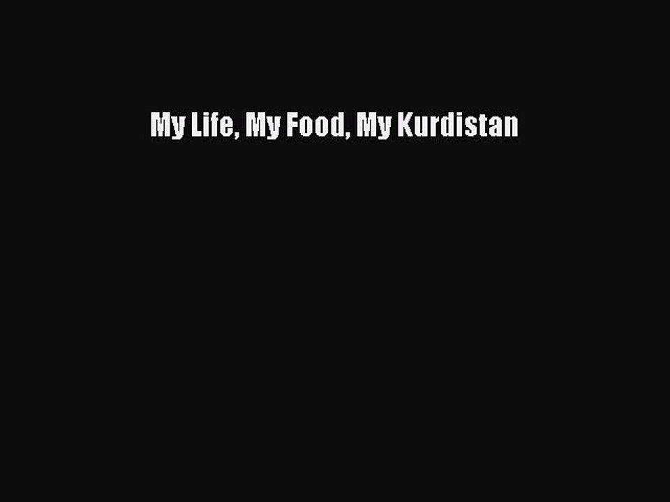 Download My Life My Food My Kurdistan Ebook Free