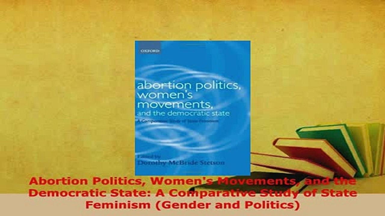 Download  Abortion Politics Womens Movements and the Democratic State A Comparative Study of State  EBook