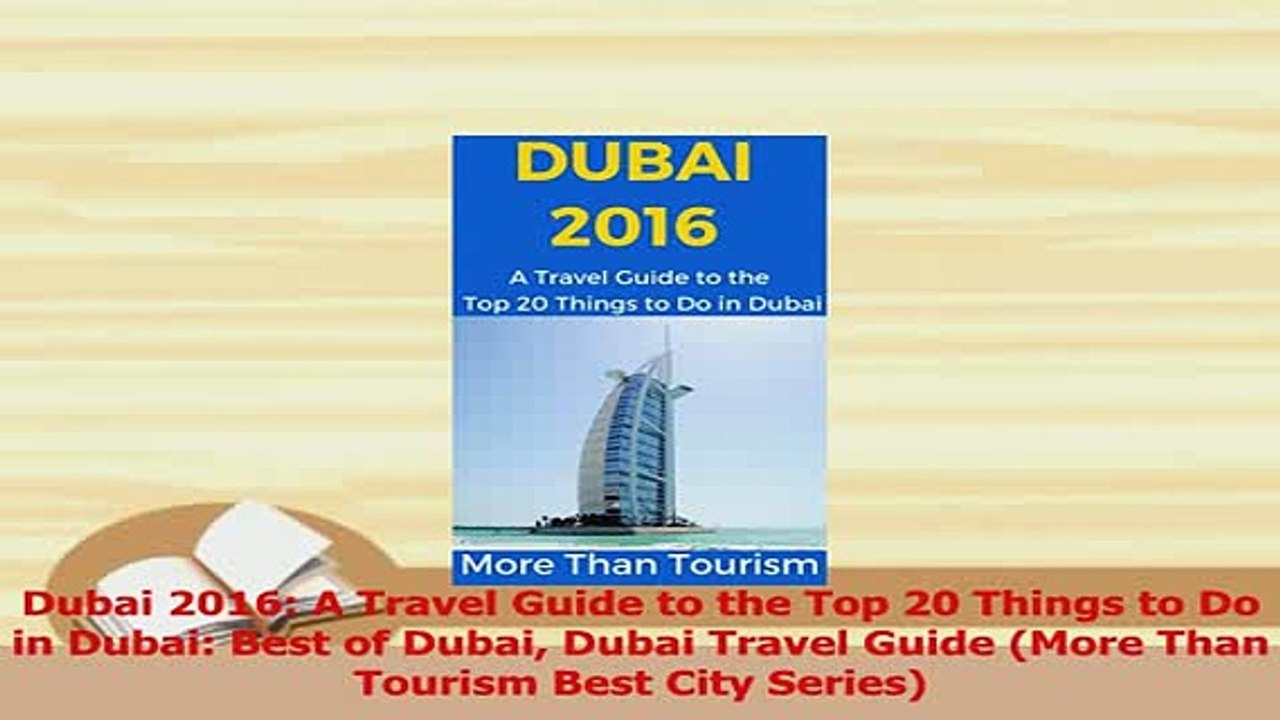 Download  Dubai 2016 A Travel Guide to the Top 20 Things to Do in Dubai Best of Dubai Dubai Travel PDF Online
