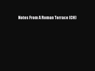 Read Notes From A Roman Terrace (CH) Ebook Free