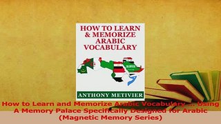 Read  How to Learn and Memorize Arabic Vocabulary  Using A Memory Palace Specifically Ebook Free