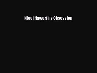 Read Nigel Haworth's Obsession PDF Free