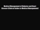 PDF Medical Management of Diabetes and Heart Disease (Clinical Guides to Medical Management)