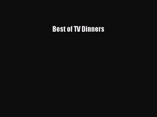 Read Best of TV Dinners Ebook Free