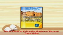 PDF  Top 20 Places to Visit in the Kingdom of Morocco Travel Guide Read Full Ebook