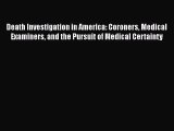 PDF Death Investigation in America: Coroners Medical Examiners and the Pursuit of Medical Certainty