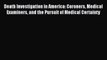 Download Death Investigation in America: Coroners Medical Examiners and the Pursuit of Medical