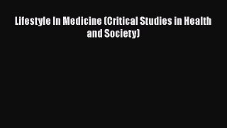 PDF Lifestyle In Medicine (Critical Studies in Health and Society)  Read Online