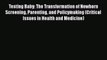 PDF Testing Baby: The Transformation of Newborn Screening Parenting and Policymaking (Critical