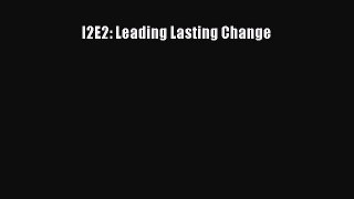 PDF I2E2: Leading Lasting Change Free Books