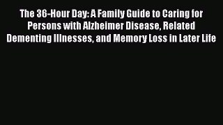 PDF The 36-Hour Day: A Family Guide to Caring for Persons with Alzheimer Disease Related Dementing