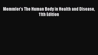 PDF Memmler's The Human Body in Health and Disease 11th Edition Free Books
