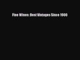 Read Fine Wines: Best Vintages Since 1900 Ebook Free