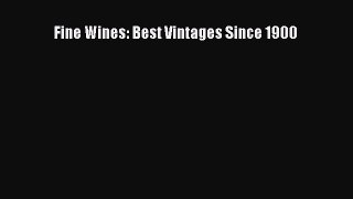 Read Fine Wines: Best Vintages Since 1900 Ebook Free
