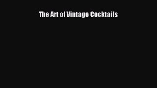 Download The Art of Vintage Cocktails Ebook Online