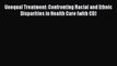 Download Unequal Treatment: Confronting Racial and Ethnic Disparities in Health Care (with