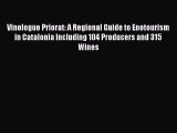 Read Vinologue Priorat: A Regional Guide to Enotourism in Catalonia Including 104 Producers