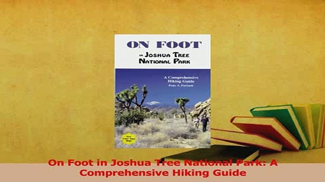 Download On Foot in Joshua Tree National Park A Comprehensive Hiking Guide PDF Free