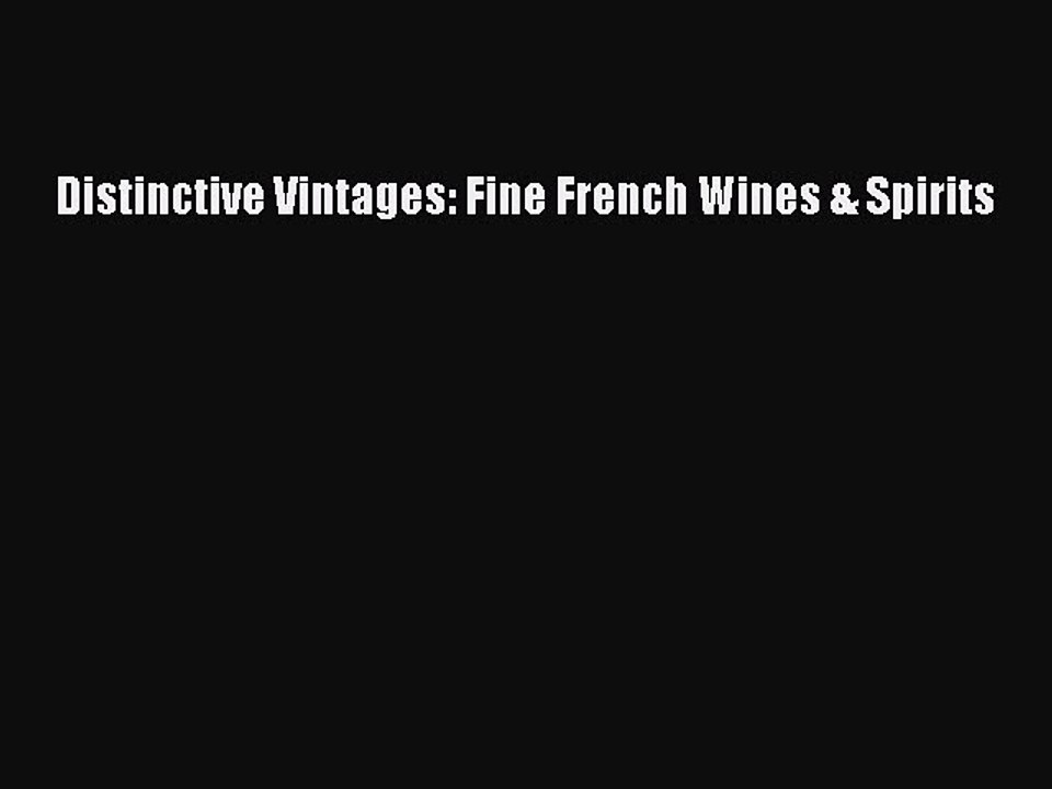 Read Distinctive Vintages: Fine French Wines & Spirits Ebook Online