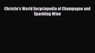 Download Christie's World Encyclopedia of Champagne and Sparkling Wine Ebook Online
