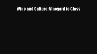 Read Wine and Culture: Vineyard to Glass Ebook Free