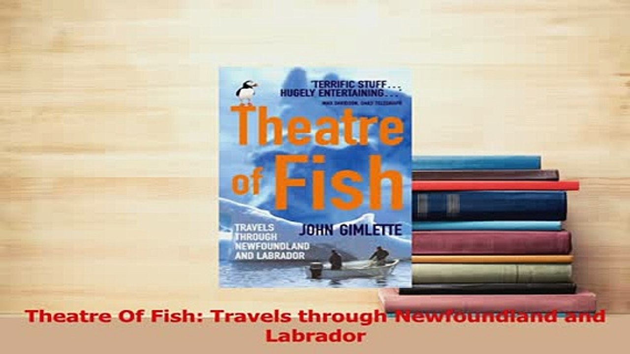 Read  Theatre Of Fish Travels through Newfoundland and Labrador Ebook Free