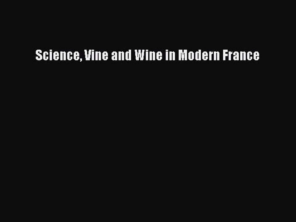 Read Science Vine and Wine in Modern France PDF Online