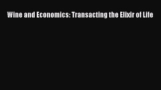 Read Wine and Economics: Transacting the Elixir of Life Ebook Free