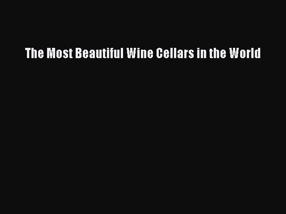 Read The Most Beautiful Wine Cellars in the World PDF Online