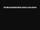 Read The Most Beautiful Wine Cellars in the World PDF Online