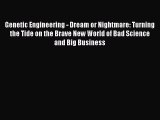 PDF Genetic Engineering - Dream or Nightmare: Turning the Tide on the Brave New World of Bad