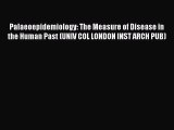 PDF Palaeoepidemiology: The Measure of Disease in the Human Past (UNIV COL LONDON INST ARCH