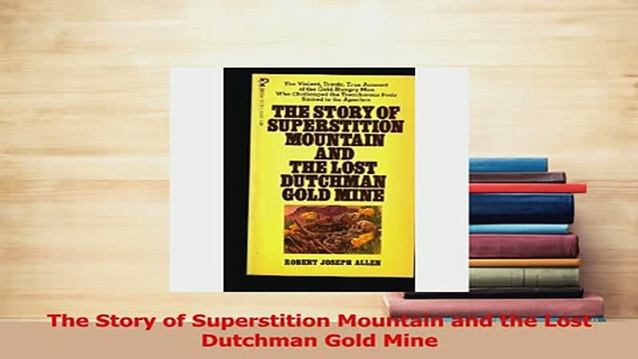 PDF  The Story of Superstition Mountain and the Lost Dutchman Gold Mine Download Online