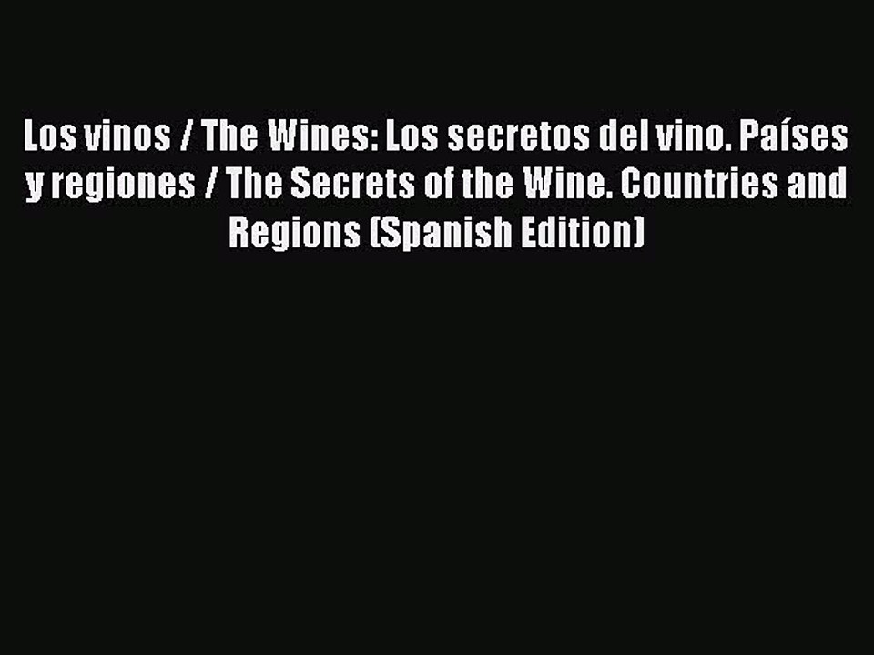 Read Los vinos / The Wines: Los secretos del vino. Países y regiones / The Secrets of the Wine.