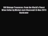 Read 100 Vintage Treasures: From the World's Finest Wine Cellar by Michel-Jack Chasseuil (3-Nov-2011)