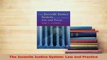 Download  The Juvenile Justice System Law and Practice  Read Online