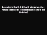 Download Comrades in Health: U.S. Health Internationalists Abroad and at Home (Critical Issues