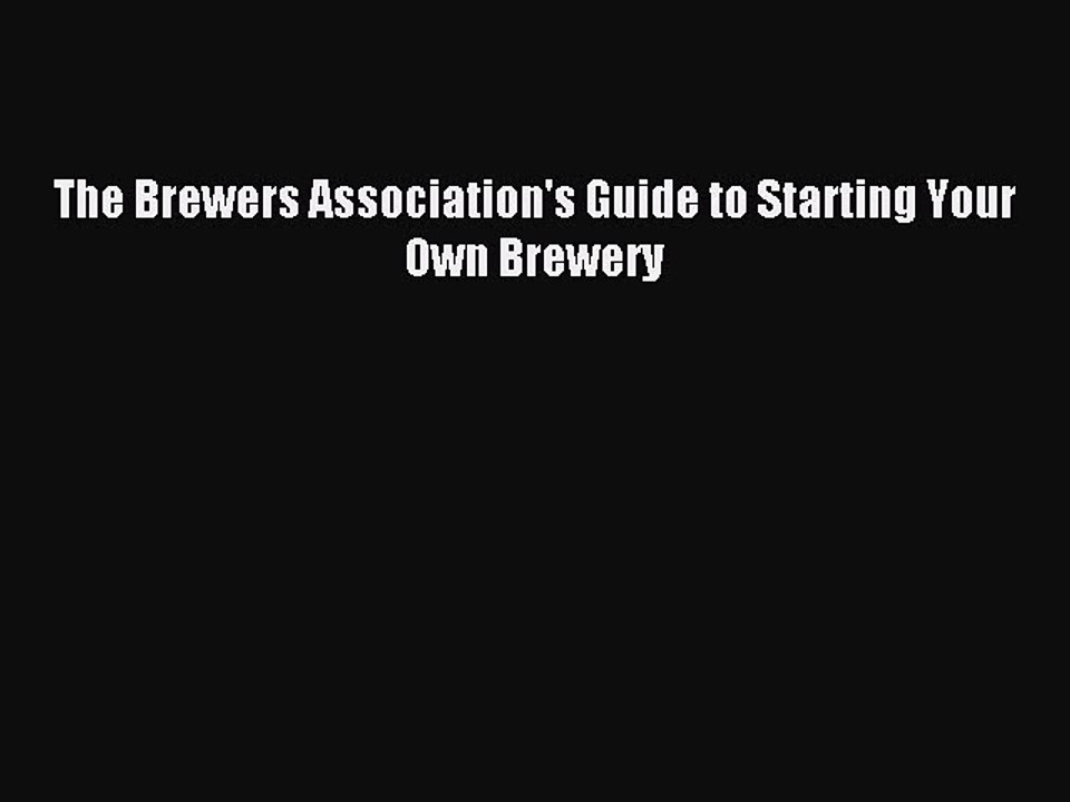 Download The Brewers Association's Guide to Starting Your Own Brewery PDF Free