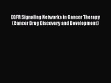 Download EGFR Signaling Networks in Cancer Therapy (Cancer Drug Discovery and Development)