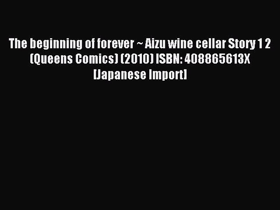 Read The beginning of forever ~ Aizu wine cellar Story 1 2 (Queens Comics) (2010) ISBN: 408865613X