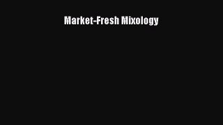 Read Market-Fresh Mixology Ebook Free