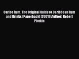 Read Caribe Rum: The Original Guide to Caribbean Rum and Drinks [Paperback] [2001] (Author)