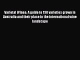 Read Varietal Wines: A guide to 130 varieties grown in Australia and their place in the international