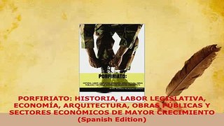PDF  PORFIRIATO HISTORIA LABOR LEGISLATIVA ECONOMÍA ARQUITECTURA OBRAS PÚBLICAS Y SECTORES Free Books