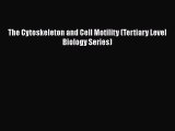 PDF The Cytoskeleton and Cell Motility (Tertiary Level Biology Series) Free Books